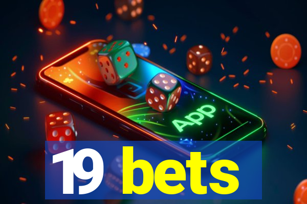 19 bets